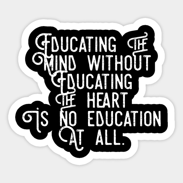 Educating the mind without educating the heart Sticker by GMAT
